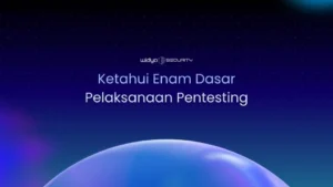 Ketahui 6 Dasar Pelaksanaan Pentesting