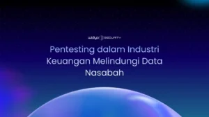 Pentesting dalam Industri Keuangan Melindungi Data Nasabah