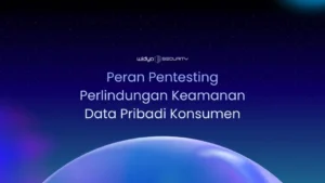 Peran Pentesting dalam Perlindungan Keamanan Data Pribadi Konsumen