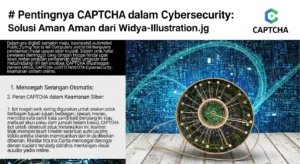 Pentingnya CAPTCHA dalam Cybersecurity: Solusi Aman dari Widya Security Artikel ini membahas peran CAPTCHA dalam keamanan siber, tantangan yang dihadapi, dan efektivitasnya dalam melindungi sistem dari serangan. Dapatkan wawasan tentang jenis-jenis CAPTCHA yang ada dan inovasi yang diperlukan.
