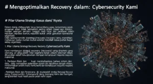 Mengoptimalkan Recovery dalam Cybersecurity: Studi Kasus dan Hasil Nyata Pelajari bagaimana kami mengimplementasikan strategi recovery yang efektif dalam cybersecurity dan hasilnya.