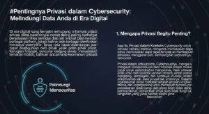 Panduan Memahami Privacy dalam Cybersecurity Artikel ini membahas pentingnya privasi dalam cybersecurity dan cara melindunginya.