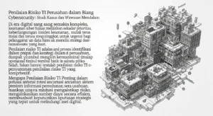 Penilaian Risiko TI Perusahaan dalam Bidang Cybersecurity Artikel ini menjelaskan pentingnya penilaian risiko TI dalam cybersecurity melalui studi kasus dan wawasan mendalam.