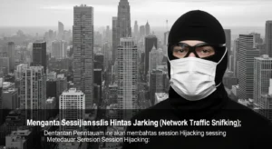 Pengujian Session Hijacking dalam Cybersecurity Artikel mendalam mengenai pengujian session hijacking dalam cybersecurity, fokus pada penetration testing di Widya Security.