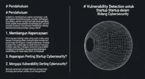 Vulnerability Detection untuk Startup dalam Bidang Cybersecurity Artikel ini membahas pentingnya vulnerability detection untuk startup dalam bidang cybersecurity dan cara implementasinya.