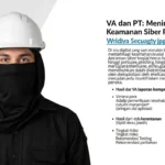 VA dan PT: Meningkatkan Keamanan Siber Perusahaan dengan Widya Security