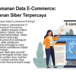 Vendor Keamanan Data E-Commerce: Solusi Keamanan Siber Terpercaya