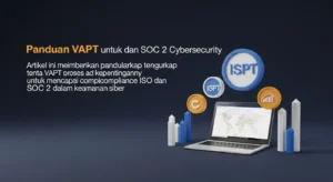 Panduan VAPT untuk ISO dan SOC 2 dalam Cybersecurity Artikel ini memberikan panduan lengkap tentang VAPT, proses dan kepentingannya untuk mencapai compliance ISO dan SOC 2 dalam keamanan siber.