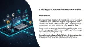 Cyber Hygiene Assessment dalam Keamanan Siber Artikel tentang layanan cyber hygiene assessment dari Widya Security, pentingnya dan studi kasus.