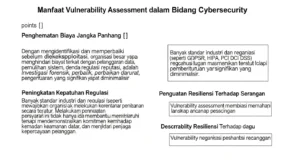 Manfaat Vulnerability Assessment dalam Bidang Cybersecurity Pelajari manfaat dari vulnerability assessment dalam cybersecurity, termasuk penghematan biaya, kepatuhan regulasi, dan penguatan resiliensi.