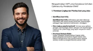 Mengoptimalkan VAPT untuk Compliance OJK dalam Cybersecurity Pendekatan efektif terhadap VAPT untuk mencapai compliance OJK dan meningkatkan keamanan sistem informasi.