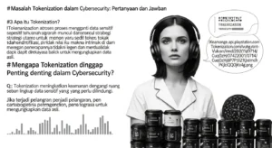 Masalah Tokenization dalam Cybersecurity: Pertanyaan dan Jawaban Artikel ini membahas masalah tokenization dalam cybersecurity dengan gaya Q&A yang ramah dan mudah dipahami.
