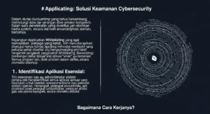 Application Whitelisting: Solusi Keamanan Cybersecurity Mempelajari Application Whitelisting dalam dunia cybersecurity dan peran pentingnya dalam melindungi data. Lihat bagaimana widya security menerapkan pendekatan ini.