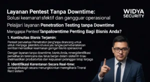 Layanan Pentest Tanpa Downtime: Solusi Keamanan Cyber Pelajari layanan pentest tanpa downtime dari Widya Security untuk keamanan siber yang efektif dan tanpa gangguan operasional.