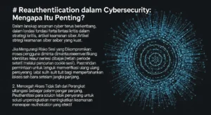 Reauthentication dalam Cybersecurity: Mengapa Itu Penting? Artikel ini membahas pentingnya reauthentication dalam cybersecurity, termasuk pandangan ahli dan solusi untuk peningkatan keamanan.