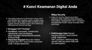 VAPT dalam Cybersecurity: Kunci Keamanan Digital Kita Pelajari tentang VAPT, metode penting dalam cybersecurity, dan bagaimana Widya Security dapat membantu organisasi Anda dalam menjaga keamanan informasi.