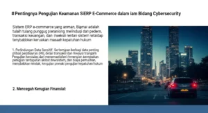 Pengujian Keamanan Sistem ERP e-Commerce dalam Bidang Cybersecurity Artikel ini membahas pentingnya pengujian keamanan sistem ERP e-commerce dan teknik-teknik yang diterapkan dalam cybersecurity.