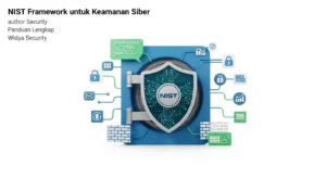 NIST Framework untuk Keamanan Siber Panduan lengkap tentang NIST Framework dalam keamanan siber oleh Widya Security, perusahaan cyber security asal Indonesia.