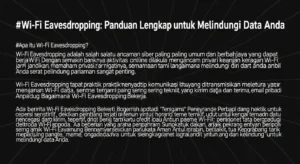 Wi-Fi Eavesdropping: Panduan Lengkap untuk Melindungi Data Anda Pelajari cara melindungi diri dari ancaman Wi-Fi Eavesdropping dan bagaimana Widya Security dapat membantu.