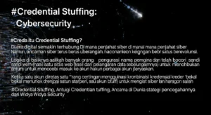 Credential Stuffing: Ancaman di Dunia Cybersecurity Article on Credential Stuffing in cyber security, focusing on its implications and prevention from Widya Security.