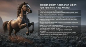 Trojan Horse dalam Cybersecurity: Apa yang Perlu Anda Tahu Pelajari tentang Trojan Horse dalam dunia cybersecurity dan bagaimana cara melindungi diri dari ancaman ini.