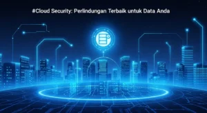 Cloud Security: Perlindungan Terbaik untuk Data Anda Pelajari tentang keamanan cloud, tren terbaru, dan langkah yang dapat Anda ambil untuk melindungi data Anda dari ancaman cyber di artikel ini.
