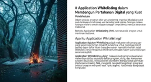 Application Whitelisting dalam Keamanan Siber Artikel ini membahas Application Whitelisting dalam lingkup cybersecurity dan menunjukkan langkah-langkah implementasi dengan hasil nyata.