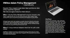 Mitos dalam Security Policy Management Cybersecurity Artikel ini membahas mitos-mitos yang sering muncul tentang Security Policy Management dalam cybersecurity, memberikan klarifikasi dan informasi yang penting untuk semua organisasi.