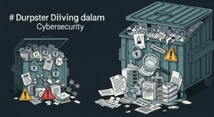Dumpster Diving dalam Cybersecurity: Pahami Risiko dan Pencegahan Artikel ini menjelaskan tentang dumpster diving dalam cybersecurity dan cara pencegahannya untuk melindungi informasi sensitif Anda.