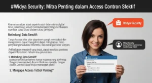 Access Control Penting dalam Keamanan Siber Artikel ini membahas pentingnya Access Control dalam cybersecurity, dengan penekanan pada layanan Widya Security.