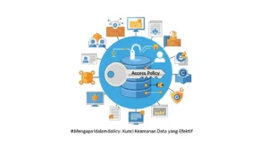Access Policy dalam Cybersecurity: Kunci Keamanan Data yang Efektif Artikel ini membahas pentingnya Access Policy dalam cybersecurity untuk melindungi data dan aset digital organisasi, dengan statistik dan langkah-langkah praktis.
