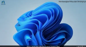 Mitos Seputar Secure Boot dalam Cybersecurity Membongkar mitos seputar Secure Boot dan pentingnya dalam cybersecurity.