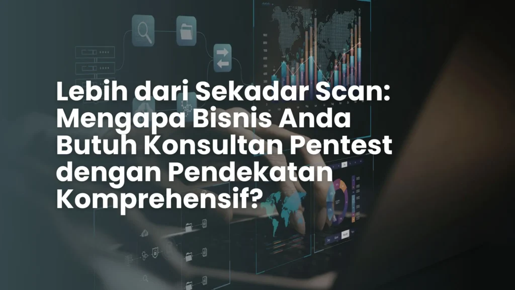 Lebih dari Sekadar Scan Mengapa Bisnis Anda Butuh Konsultan Pentest dengan Pendekatan Komprehensif_result