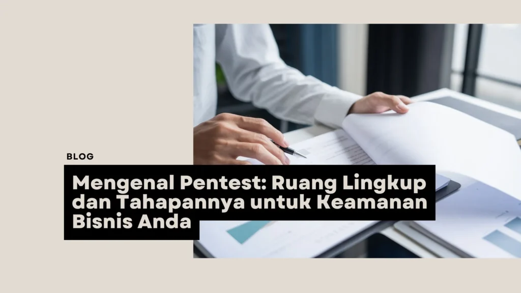Mengenal Pentest Ruang Lingkup dan Tahapannya untuk Keamanan Bisnis Anda_result
