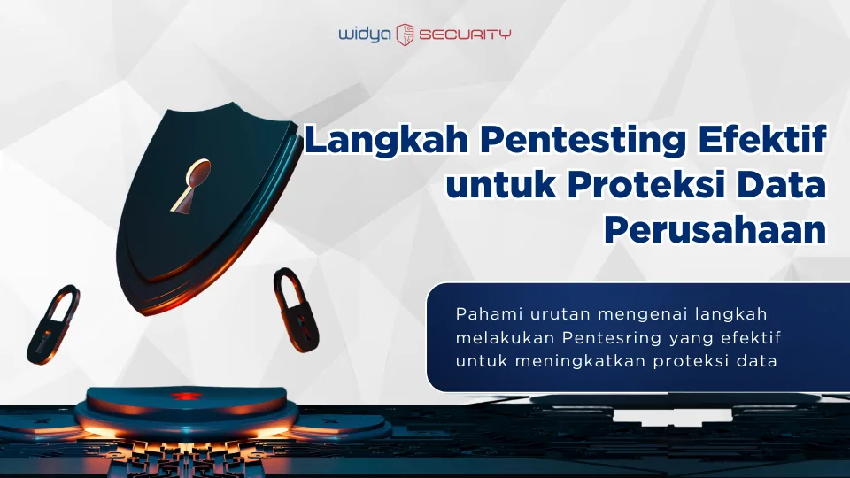 Langkah Pentesting Efektif untuk Proteksi Data Perusahaan