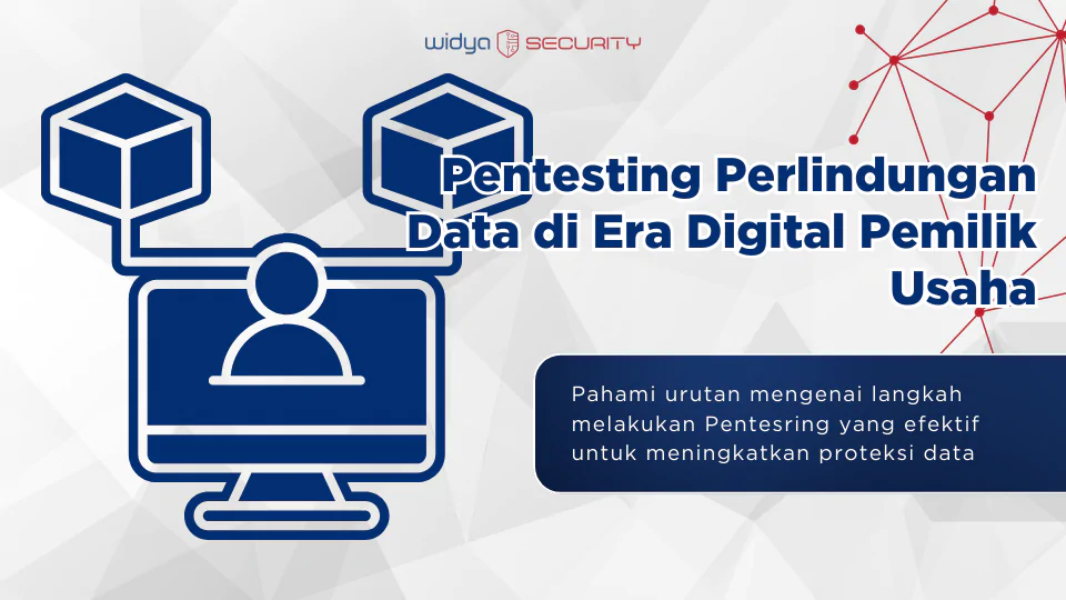 Pentesting Perlindungan Data di Era Digital Pemilik Usaha
