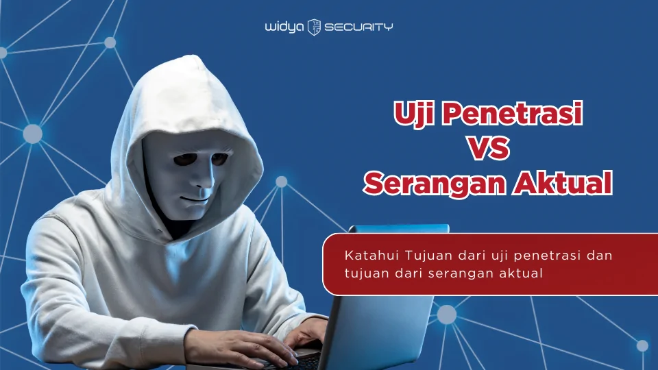 Penetration Testing vs Serangan Aktual
