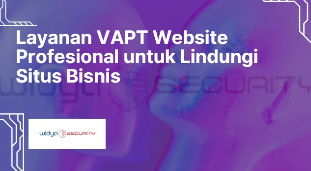 layanan VAPT website profesional untuk audit keamanan situs bisnis dari serangan peretas