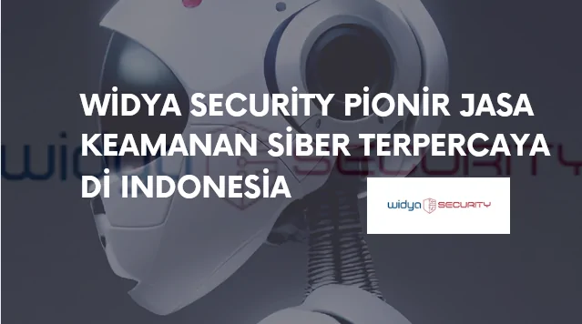 Widya Security jasa keamanan siber Indonesia terpercaya untuk penetration testing dan consulting
