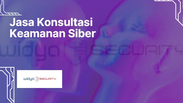 konsultan keamanan siber profesional Widya Security melindungi data perusahaan