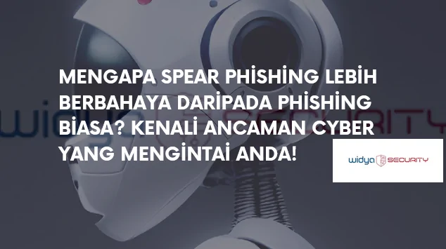 perbedaan phishing biasa dan spear phishing yang lebih berbahaya bagi perusahaan
