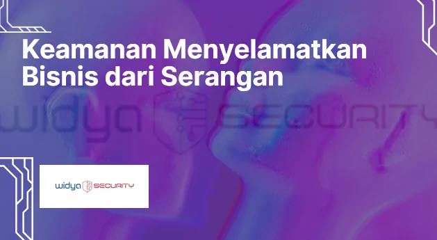 sistem keamanan bisnis melindungi dari serangan siber