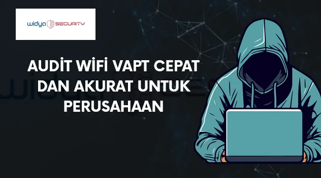 audit wifi vapt vulnerability assessment penetration testing jaringan wireless perusahaan untuk mencegah peretasan dan akses tidak sah