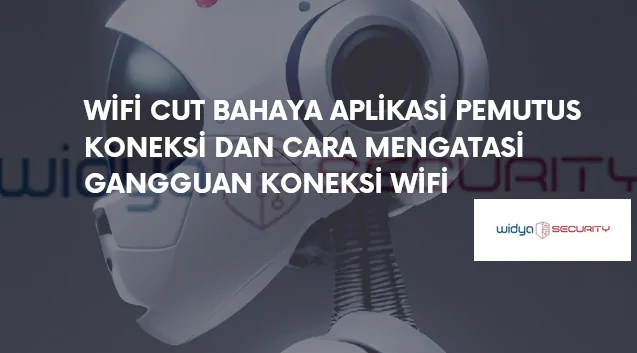 bahaya wifi cut aplikasi pemutus koneksi dan serangan deauthentication pada jaringan WiFi