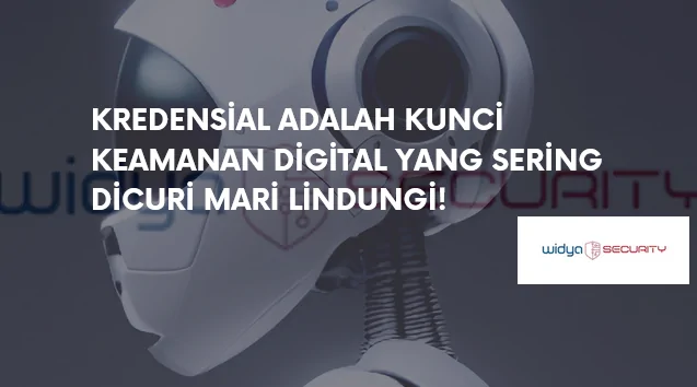 kredensial adalah kunci keamanan digital yang sering menjadi target pencurian hacker