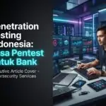 Penetration Testing Indonesia: Jasa Pentest untuk Bank