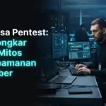 Jasa Pentest: Bongkar 5 Mitos Keamanan Siber