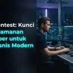 Pentest: Kunci Keamanan Siber untuk Bisnis Modern