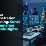 Jasa Penetration Testing: Kunci Keamanan Bisnis Digital
