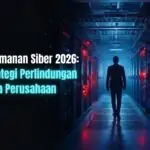 Keamanan Siber 2026: Strategi Perlindungan Data Perusahaan